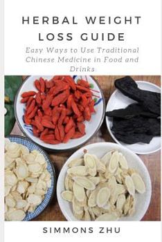 Paperback Herbal Weight Loss Guide: Easy Ways to Use Traditional Chinese Medicine in Food and Drinks Book