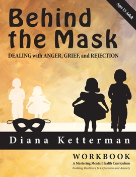 Paperback Behind the Mask: Dealing with Anger, Grief, and Rejection Book