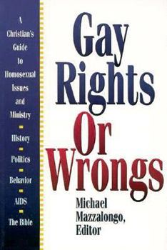 Paperback Gay Rights or Wrongs: A Christian's Guide to Homosexual Issues and Ministry Book