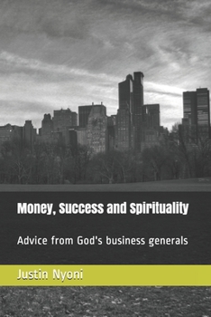 Paperback Money, Success and Spirituality: Advice from God's business generals Book