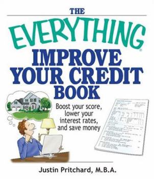 Paperback The Everything Improve Your Credit Book: Boost Your Score, Lower Your Interest Rates, and Save Money Book