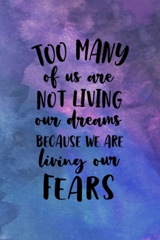 Paperback Too Many Of Us Are Not Living Our Dreams Because We Are Living Our Fears: All Purpose 6x9" Blank Lined Notebook Journal Way Better Than A Card Trendy Book