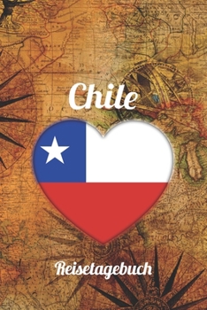 Chile Reisetagebuch: A5 Reise Journal I Notizbuch I Urlaubs Planer I Road trip Planer I Travel notebook I 6X9 Pocket journal I Geschenk für Backpacker (German Edition)