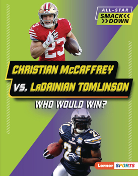 Christian McCaffrey vs. Ladainian Tomlinson: Who Would Win?