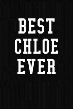 Paperback Best Chloe Ever: Personalized First Name Journal Notebook Book