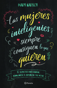 Paperback Las Mujeres Inteligentes Siempre Consiguen Lo Que Quieren [Spanish] Book