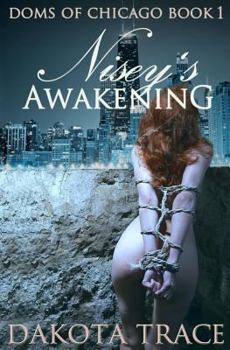 Nisey's Awakening - Book #1 of the Doms of Chicago