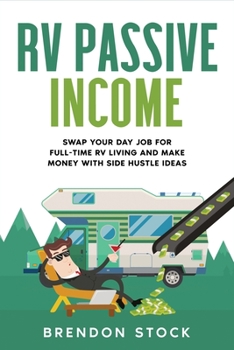 Paperback RV Passive Income: Swap Your Day Job for Full-Time RV Living and Make Money with Side Hustle Ideas Book