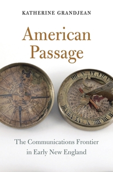 Hardcover American Passage: The Communications Frontier in Early New England Book