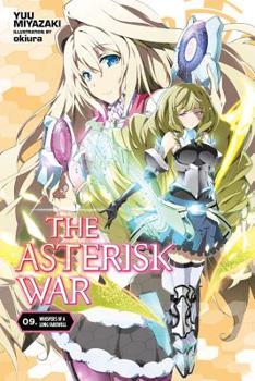 Paperback The Asterisk War, Vol. 9 (Light Novel): Whispers of a Long Farewell Book