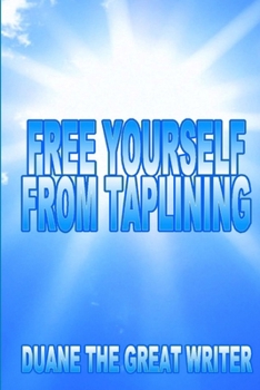 Taplining Free Yourself from Taplining