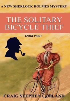 Paperback The Solitary Bicycle Thief - Large Print: A New Sherlock Holmes Mystery Book
