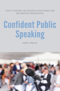 Paperback Confident Public Speaking: How to design and deliver an enjoyable an informative presentation [Large Print] Book