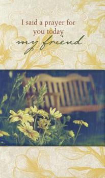 Hardcover I Said a Prayer for You Today My Friend Book