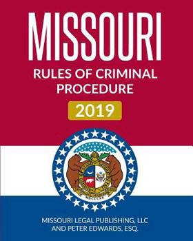 Paperback Missouri Rules of Criminal Procedure 2019: Complete Rules in Effect as of January 1, 2019 Book