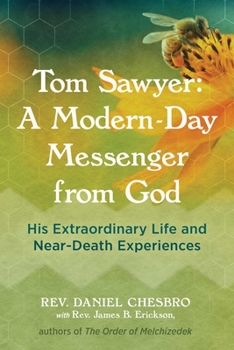 Paperback Tom Sawyer: A Modern-Day Messenger from God: His Extraordinary Life and Near-Death Experiences Book