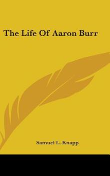 Hardcover The Life Of Aaron Burr Book
