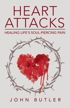 Paperback Heart Attacks: Healing Life's Soul-Piercing Pain Book