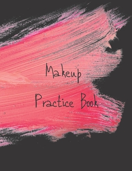 Paperback MakeUp Practice Book: For Teens, Beauty School Students And Make-Up Artists Volume 2 Book