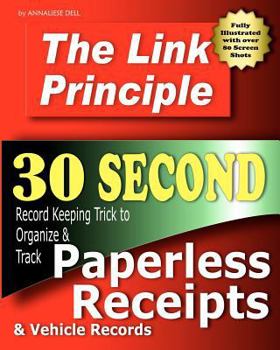 Paperback The Link Principle: 30 Second Record Keeping Trick to Organize and Track Paperless Receipts and Vehicle Records Book