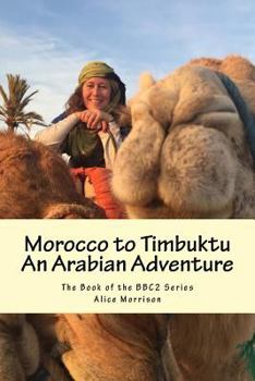 Paperback Morocco to Timbuktu: An Arabian Adventure: The Book of the BBC2 Series Book