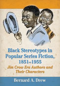 Paperback Black Stereotypes in Popular Series Fiction, 1851-1955: Jim Crow Era Authors and Their Characters Book