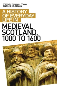 A History of Everyday Life in Medieval Scotland, 1000 to 1600 - Book  of the A History of Everyday Life in Scotland