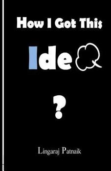 Paperback How I Got This Idea? Book