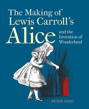 Paperback The Making of Lewis Carroll's Alice and the Invention of Wonderland Book