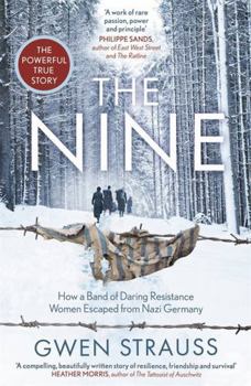 Paperback The Nine: How a Band of Daring Resistance Women Escaped from Nazi Germany - The Powerful True Story Book