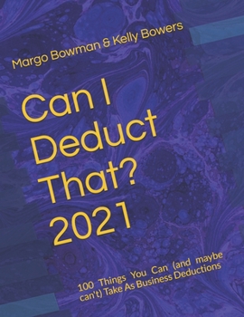 Paperback Can I Deduct That? 2021: 100 Things You Can (and maybe can't) Take As Business Deductions Book