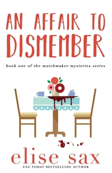 An Affair to Dismember - Book #1 of the Matchmaker Mysteries