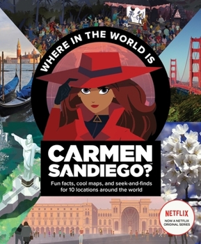 Paperback Where in the World Is Carmen Sandiego?: With Fun Facts, Cool Maps, and Seek and Finds for 10 Locations Around the World Book
