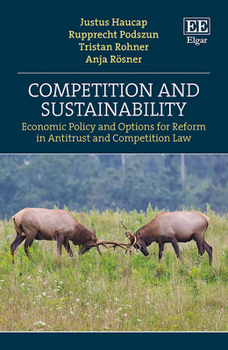 Hardcover Competition and Sustainability: Economic Policy and Options for Reform in Antitrust and Competition Law Book