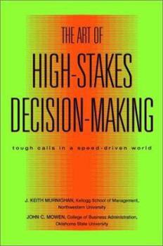 Hardcover The Art of High Stakes Decision Making Tough Calls in a Speed Driven World Book