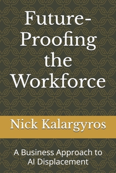 Paperback Future-Proofing the Workforce: A Business Approach to AI Displacement Book