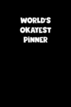 Paperback World's Okayest Pinner Notebook - Pinner Diary - Pinner Journal - Funny Gift for Pinner: Medium College-Ruled Journey Diary, 110 page, Lined, 6x9 (15. Book