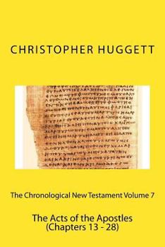 Paperback The Chronological New Testament Volume 7: The Acts of the Apostles (Chapters 13 - 28) Book