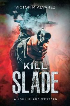 Paperback Kill Slade: A John Slade Western Book