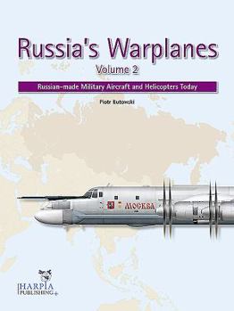 Paperback Russia's Warplanes, Volume 2: Russian-Made Military Aircraft and Helicopters Today Book