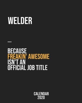 Paperback Welder because freakin' Awesome isn't an Official Job Title: Calendar 2020, Monthly & Weekly Planner Jan. - Dec. 2020 Book