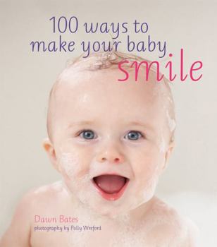 Hardcover 100 Ways to Make Your Baby Smile Book