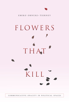 Hardcover Flowers That Kill: Communicative Opacity in Political Spaces Book