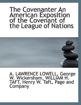 The Covenanter an American Exposition of the Covenant of the League of Nations