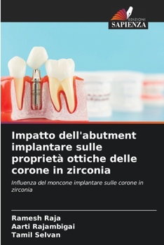 Paperback Impatto dell'abutment implantare sulle proprietà ottiche delle corone in zirconia [Italian] Book