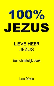 Paperback 100% Jezus: Lieve Heer Jezus [Dutch] Book