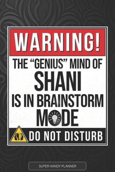 Shani: Warning The Genius Mind Of Shani Is In Brainstorm Mode - Shani Name Custom Gift Planner Calendar Notebook Journal