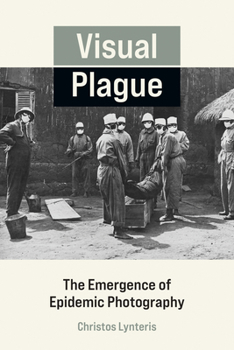 Paperback Visual Plague: The Emergence of Epidemic Photography Book