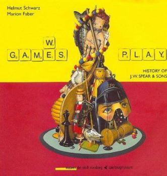 Hardcover Games We Play: History of J.W. Spear and Sons Book