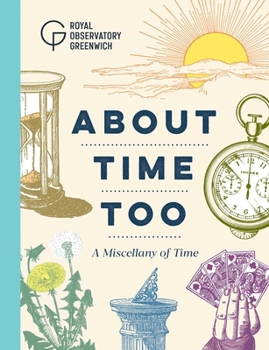 Hardcover About Time Too: A Miscellany of Time Book